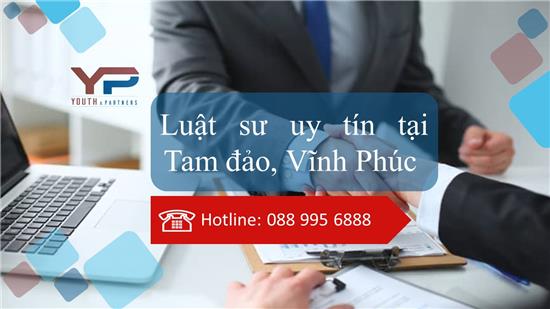 Luật sư uy tín tại Tam đảo, Vĩnh Phúc